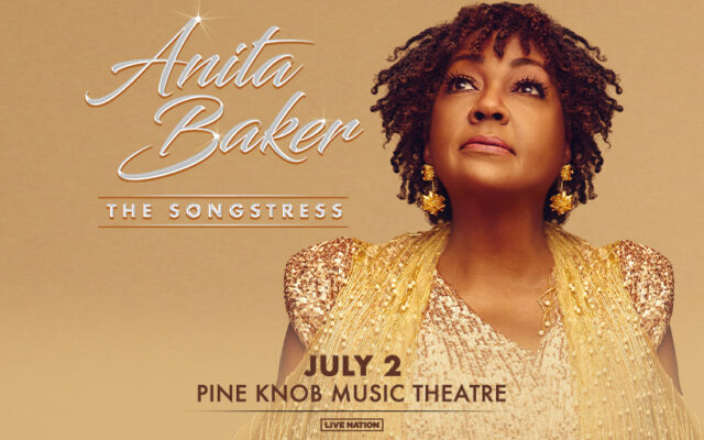 WIN TICKETS TO SEE ANITA BAKER THE SONGSTRESS AT PINE KNOB MUSIC THEATRE
